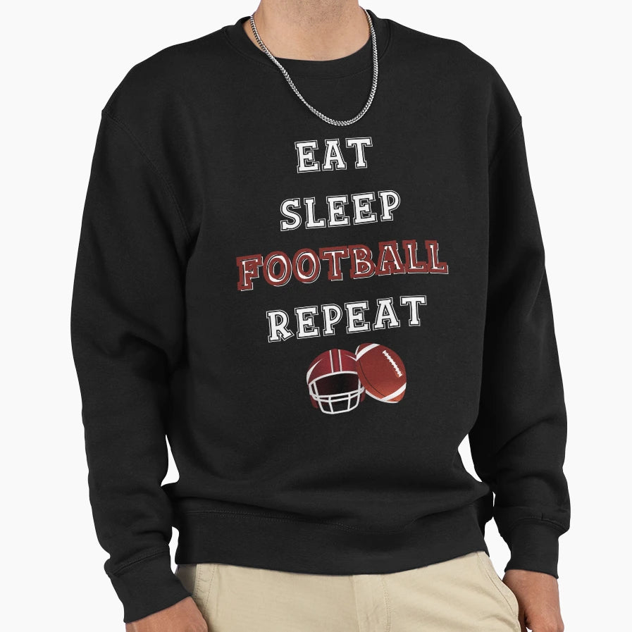 Eat Sleep Football Repeat Funny And Sweatshirt - Trendy Graphic Unisex - T-Shirt, Sweatshirt, Hoodie