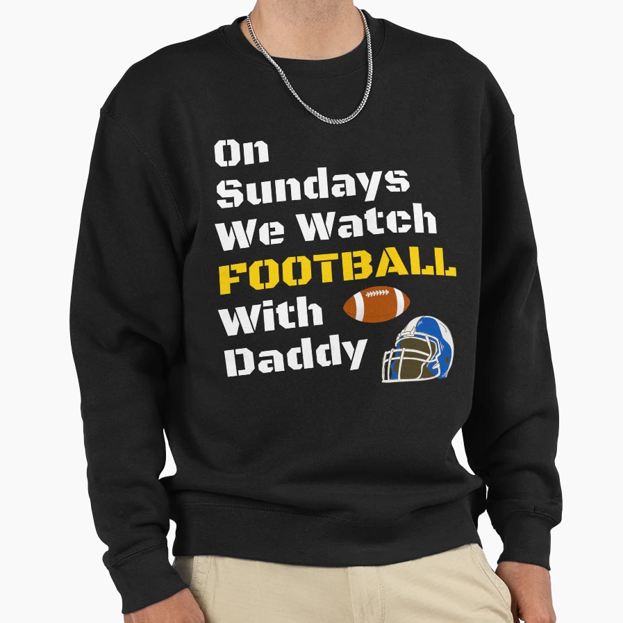 Sundays We Watch Football Daddy Funny T-Shirt - Minimalist Print Unisex - T-Shirt, Sweatshirt, Hoodie