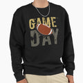 Game Day Football Sweatshirt - Streetwear Style Men Women - T-Shirt, Sweatshirt, Hoodie