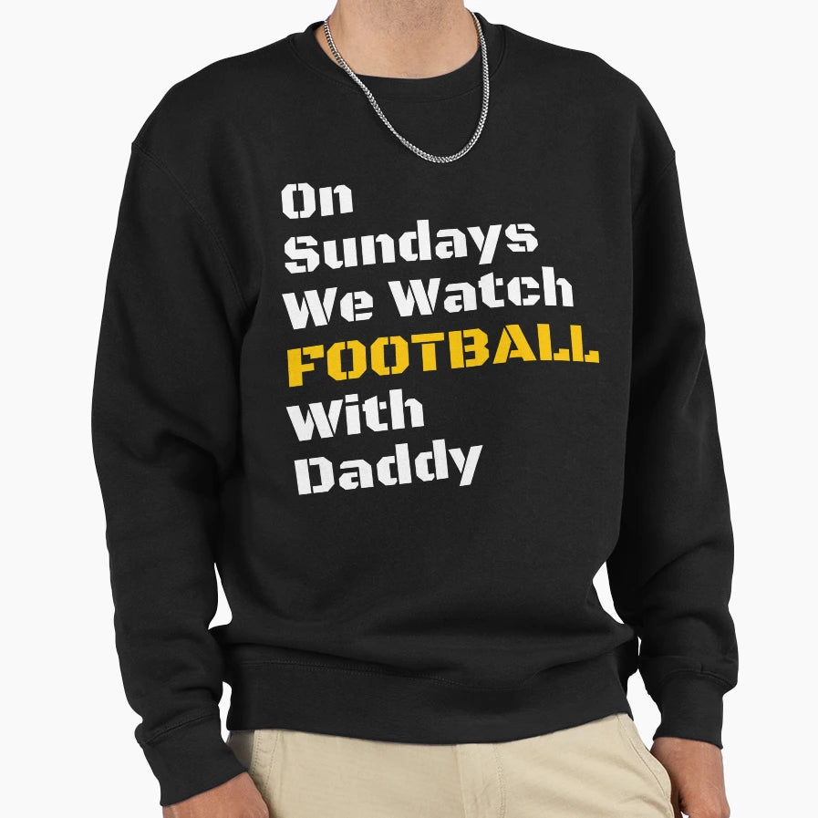 Sundays We Watch Football Daddy T-Shirt - Aesthetic Graphic for Adults - T-Shirt, Sweatshirt, Hoodie