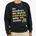Sundays We Watch Football Daddy Funny T-Shirt - Custom Art Print Unisex - T-Shirt, Sweatshirt, Hoodie