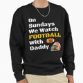 Sundays We Watch Football Daddy Funny T-Shirt - Minimalist Print Men Women - T-Shirt, Sweatshirt, Hoodie