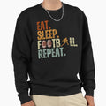 Eat Sleep Football Repeat Gift Sweatshirt - Novelty Apparel Men Women - T-Shirt, Sweatshirt, Hoodie