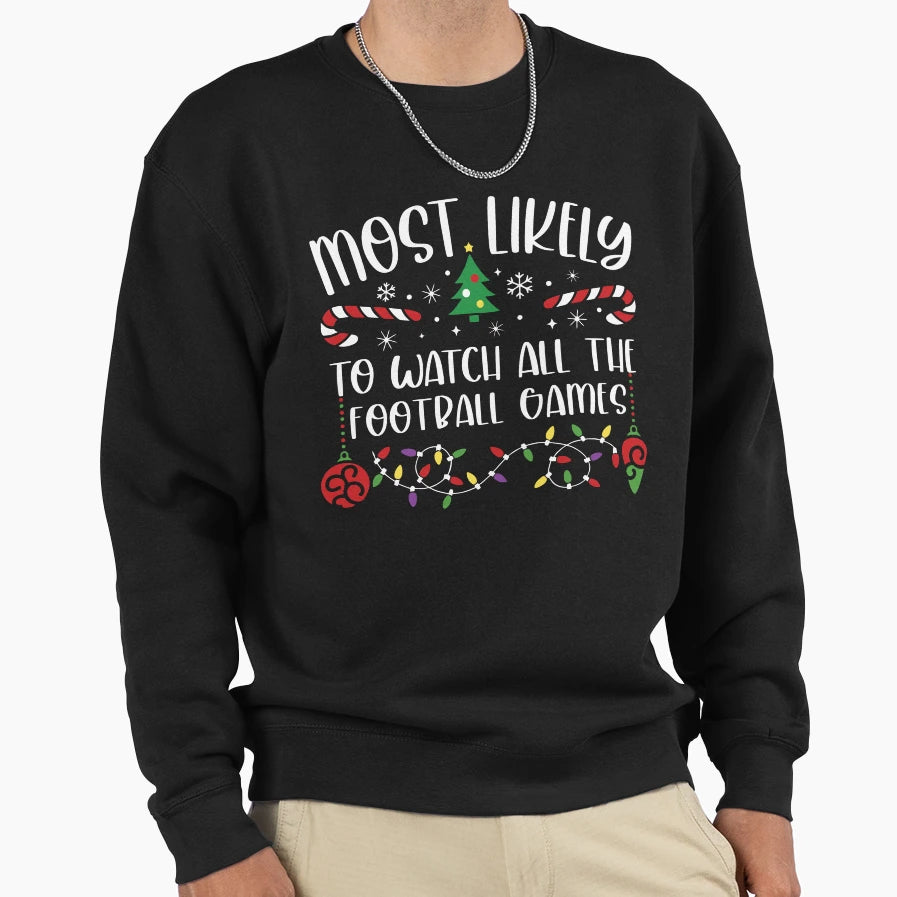 Most Likely To Watch All Football Sweatshirt - Fun Novelty Design Unisex - T-Shirt, Sweatshirt, Hoodie
