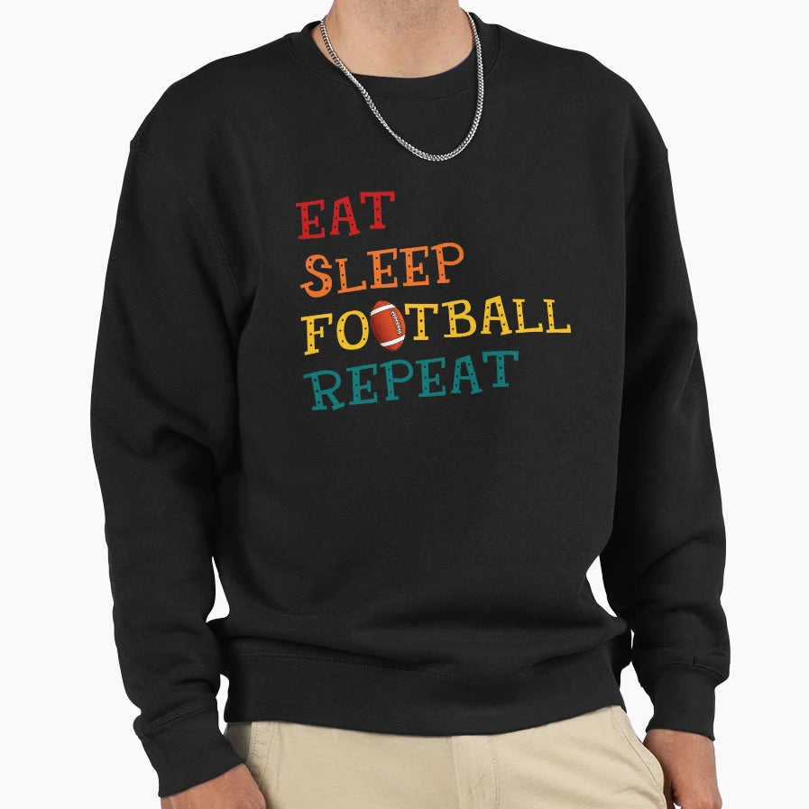 Eat Sleep Football Repeat Football Sweatshirt - Trendy Graphic for Adults - T-Shirt, Sweatshirt, Hoodie