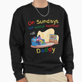 Sundays We Watch Football Daddy Sweatshirt - Trendy Graphic Men Women - T-Shirt, Sweatshirt, Hoodie