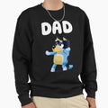 Dad Blueyss Shows Sweatshirt - Streetwear Style Unisex - T-Shirt, Sweatshirt, Hoodie