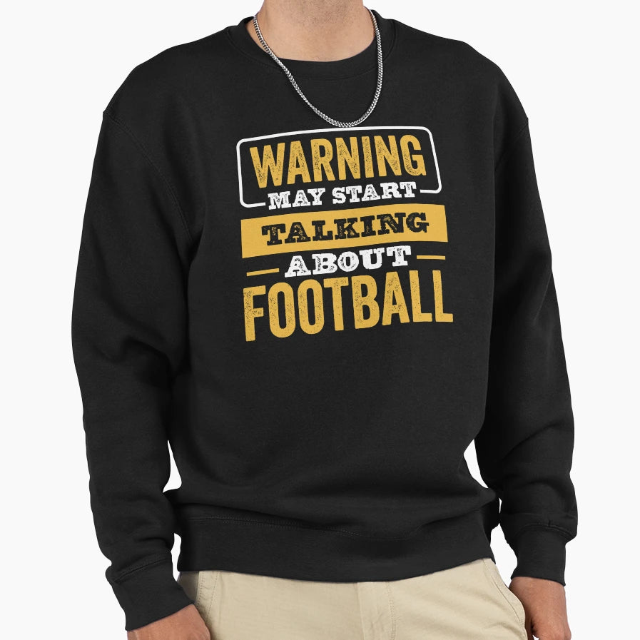 Warning May Start Talking About Sweatshirt - Trendy Graphic Unisex - T-Shirt, Sweatshirt, Hoodie