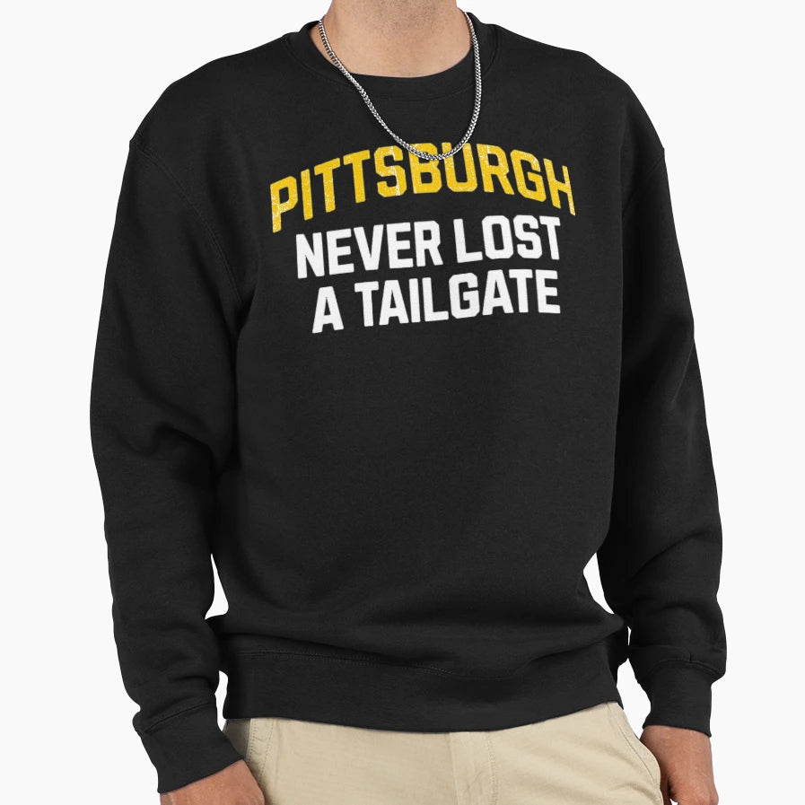 Pittsburgh Never Lost Tailgate Sweatshirt - Novelty Apparel Men Women - T-Shirt, Sweatshirt, Hoodie