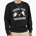 Choose Your Touchdown Tshirts T-Shirt - Custom Art Print for Adults - T-Shirt, Sweatshirt, Hoodie