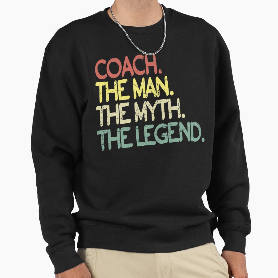 Coach Myth Legend Coaching Sweatshirt - Aesthetic Graphic Men Women - T-Shirt, Sweatshirt, Hoodie