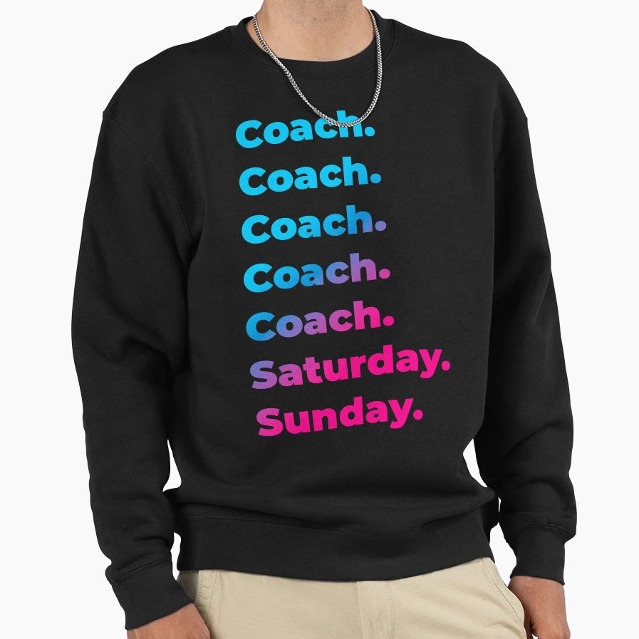Coach Saturday Sunday Sweatshirt - Graphic Print Men Women - T-Shirt, Sweatshirt, Hoodie