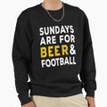 Sundays Are Beer And Football Sweatshirt - Aesthetic Graphic Men Women - T-Shirt, Sweatshirt, Hoodie