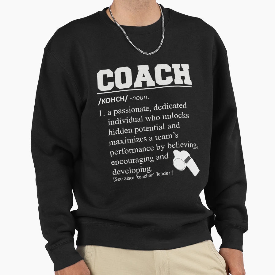 Coach Definition Funny Coach Sweatshirt - Novelty Apparel for Adults - T-Shirt, Sweatshirt, Hoodie