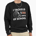 I Tackled 100 Days School 100Th Sweatshirt - Streetwear Style Men Women - T-Shirt, Sweatshirt, Hoodie