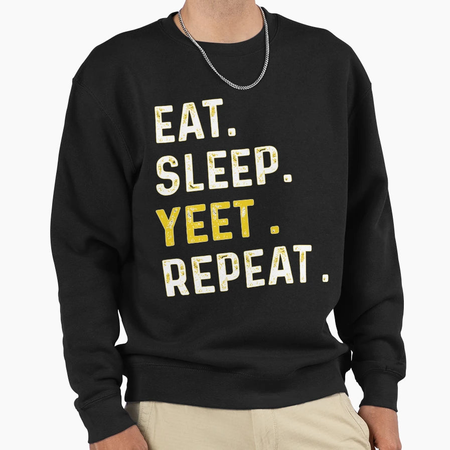 Eat Sleep Yeet Repeat T Shirts Gifts T-Shirt - Trendy Graphic for Adults - T-Shirt, Sweatshirt, Hoodie