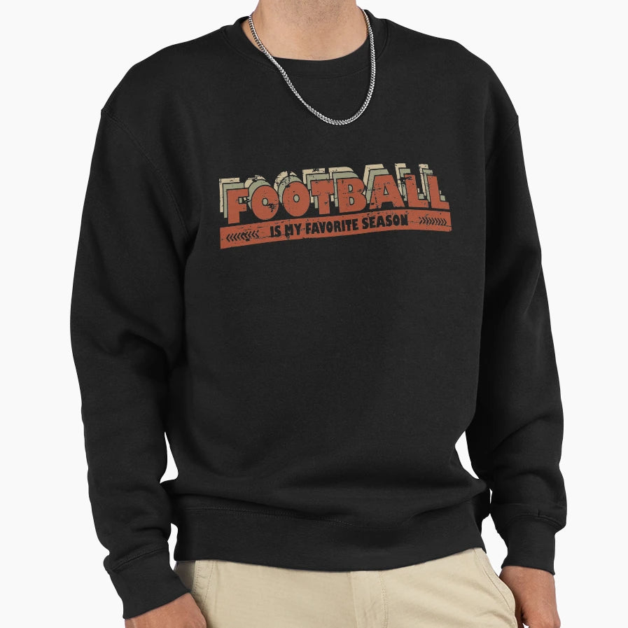 Football Is My Favorite Season Sweatshirt - Casual Everyday Wear Men Women - T-Shirt, Sweatshirt, Hoodie