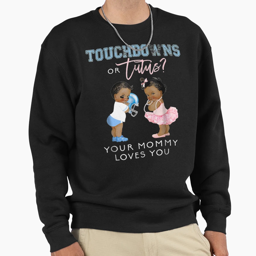 Mommy Gender Reveal Touchdown Tutu Sweatshirt - Fun Novelty Design Unisex - T-Shirt, Sweatshirt, Hoodie