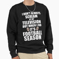 Its Football Season Sweatshirt - Unique Graphic Men Women - T-Shirt, Sweatshirt, Hoodie