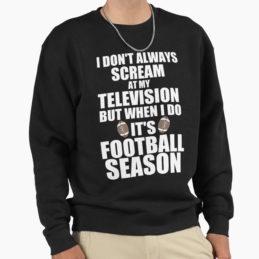 Its Football Season Sweatshirt - Unique Graphic Men Women - T-Shirt, Sweatshirt, Hoodie