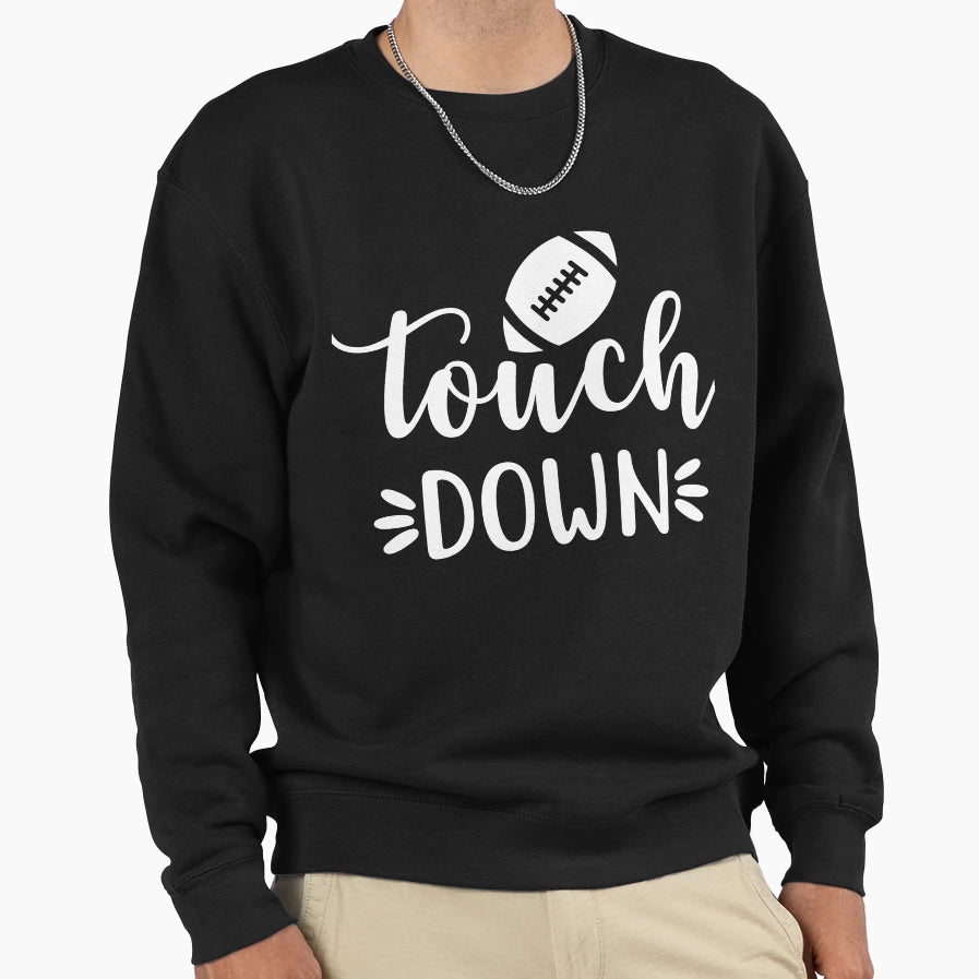 Touch Down Sweatshirt - Streetwear Style Men Women - T-Shirt, Sweatshirt, Hoodie