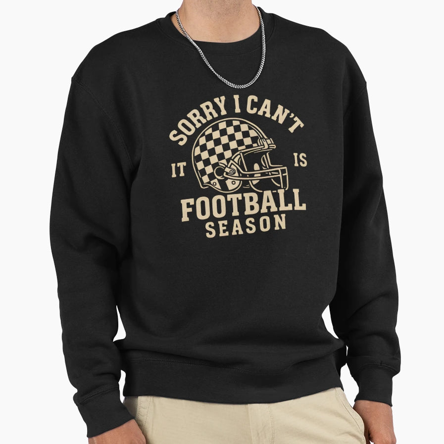 Sorry I Cant Its Football Season Sweatshirt - Graphic Print Men Women - T-Shirt, Sweatshirt, Hoodie