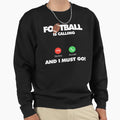 Football Is Calling And I Must Go Sweatshirt - Trendy Graphic for Adults - T-Shirt, Sweatshirt, Hoodie
