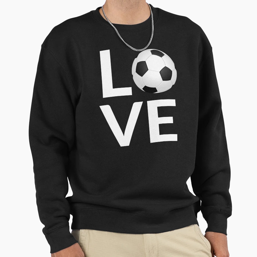 Soccer Is My Love Sweatshirt - Casual Everyday Wear for Adults - T-Shirt, Sweatshirt, Hoodie