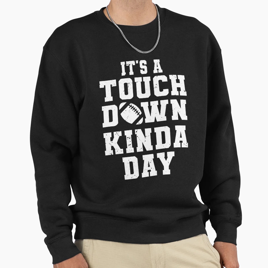 Its Touchdown Kinda Day American Sweatshirt - Streetwear Style for Adults - T-Shirt, Sweatshirt, Hoodie