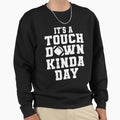 Its Touchdown Kinda Day American Sweatshirt - Streetwear Style for Adults - T-Shirt, Sweatshirt, Hoodie