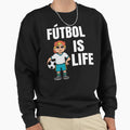 Futbol Is Life Soccer Lover Football Sweatshirt - Streetwear Style Unisex - T-Shirt, Sweatshirt, Hoodie