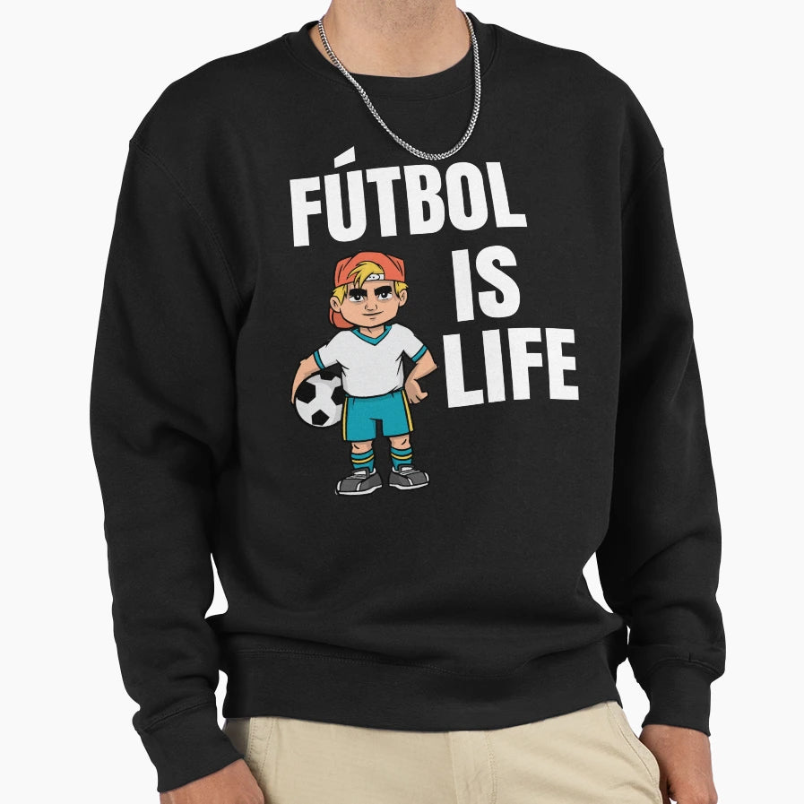 Futbol Is Life Soccer Lover Football Sweatshirt - Streetwear Style Unisex - T-Shirt, Sweatshirt, Hoodie