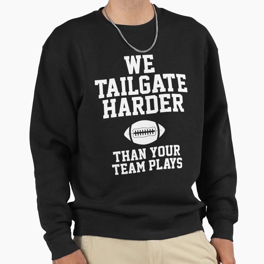 We Tailgate Harder Than Your Team Plays T-Shirt - Minimalist Print Unisex - T-Shirt, Sweatshirt, Hoodie