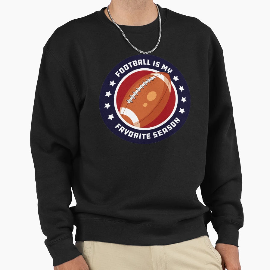Football Is My Favorite Season Sweatshirt - Unique Graphic Unisex - T-Shirt, Sweatshirt, Hoodie