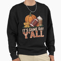 Its Game Day Yall Football Sweatshirt - Casual Everyday Wear for Adults - T-Shirt, Sweatshirt, Hoodie