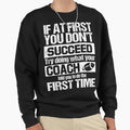 Football Coach Told You To Do Sweatshirt - Streetwear Style for Adults - T-Shirt, Sweatshirt, Hoodie