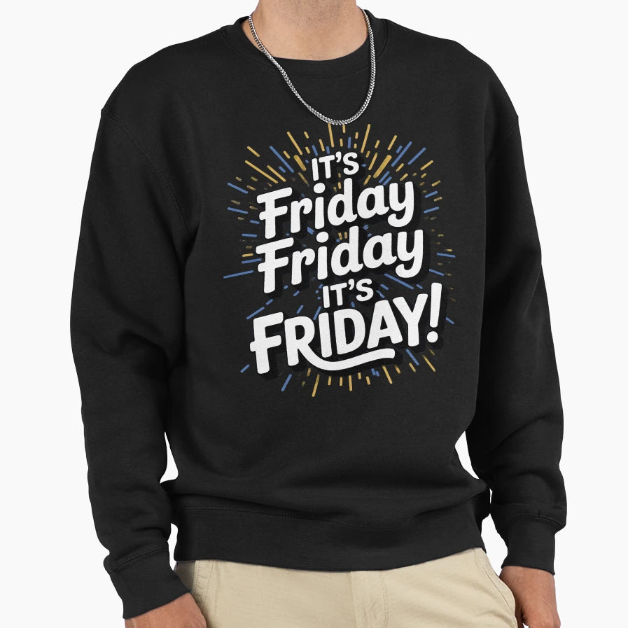 Funny Its Friday Its Friday Fun T-Shirt - Aesthetic Graphic for Adults - T-Shirt, Sweatshirt, Hoodie