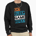 Eat Sleep Game Repeat Sweatshirt - Streetwear Style Unisex - T-Shirt, Sweatshirt, Hoodie