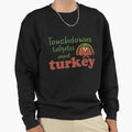 Fuuny Thanksgiving Touchdowns Sweatshirt - Minimalist Print for Adults - T-Shirt, Sweatshirt, Hoodie