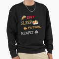 Eat Sleep Futsal Repeat Sweatshirt - Streetwear Style Men Women - T-Shirt, Sweatshirt, Hoodie