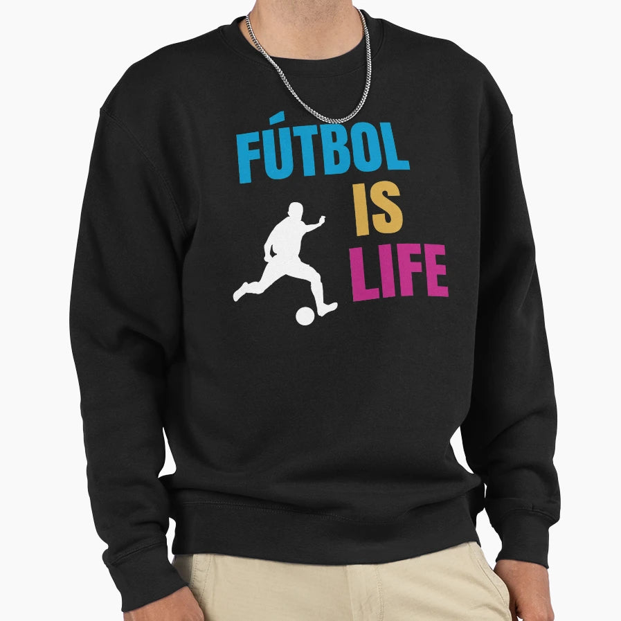 Futbol Is Life Soccer Lover Sweatshirt - Streetwear Style Men Women - T-Shirt, Sweatshirt, Hoodie
