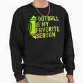 Football Is My Favorite Season Sweatshirt - Streetwear Style Unisex - T-Shirt, Sweatshirt, Hoodie
