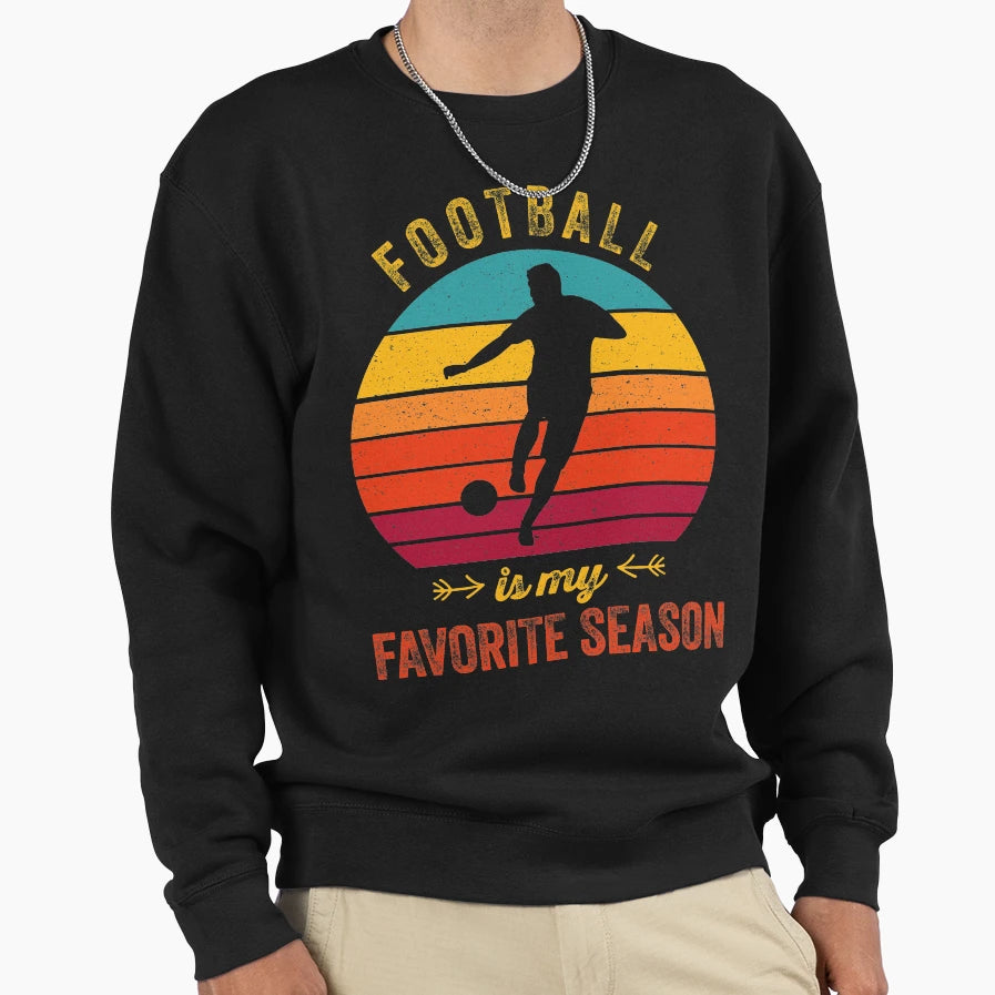 Football Is My Favorite Season Sweatshirt - Trendy Graphic Men Women - T-Shirt, Sweatshirt, Hoodie