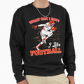 American Football Sweatshirt - Trendy Graphic Men Women - T-Shirt, Sweatshirt, Hoodie