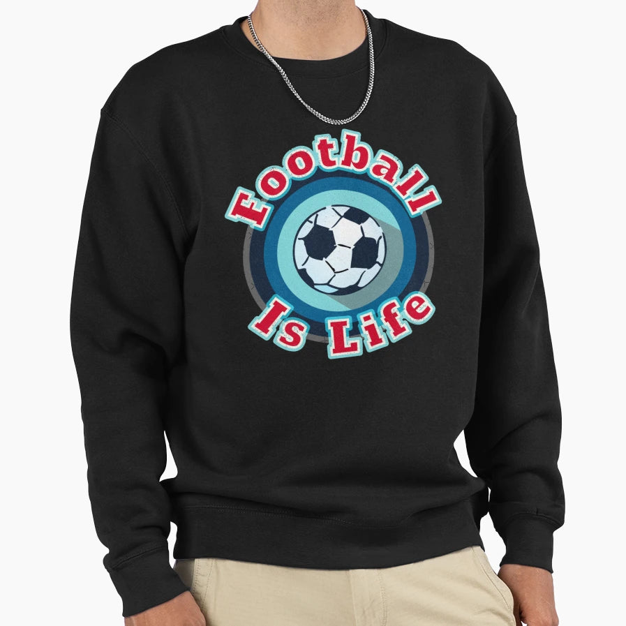 Football Is Life Sweatshirt - Novelty Apparel for Adults - T-Shirt, Sweatshirt, Hoodie
