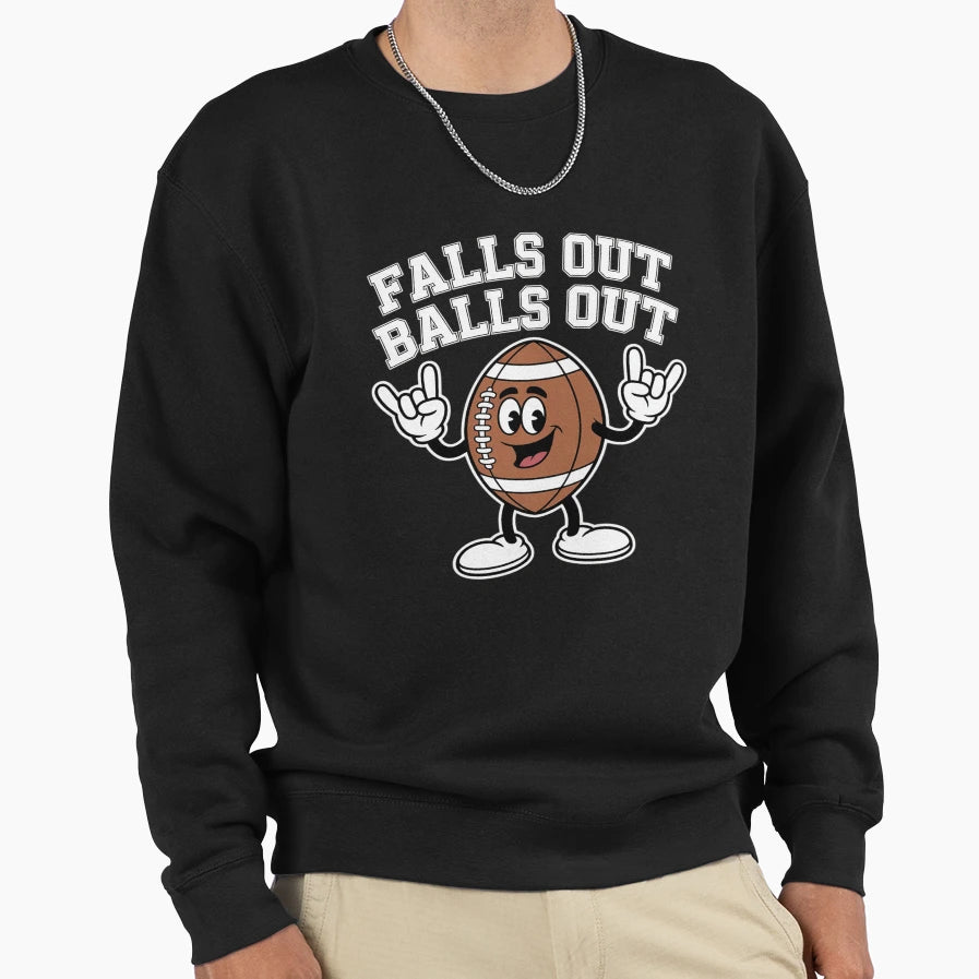 Falls Out Balls Out Touchdown Sweatshirt - Trendy Graphic Men Women - T-Shirt, Sweatshirt, Hoodie