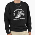 Talk Football To Me You Know I Sweatshirt - Aesthetic Graphic for Adults - T-Shirt, Sweatshirt, Hoodie