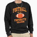 Football Is My Favorite Season Sweatshirt - Trendy Graphic for Adults - T-Shirt, Sweatshirt, Hoodie