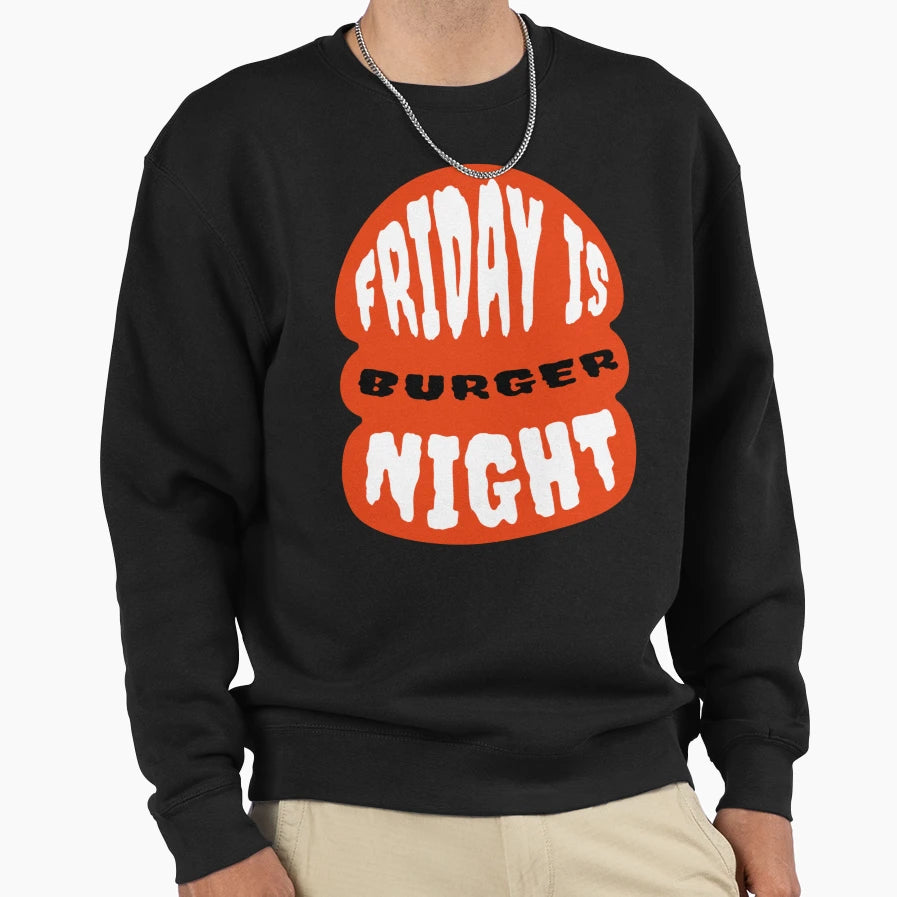 Friday Is Burger Night Sweatshirt - Graphic Print Unisex - T-Shirt, Sweatshirt, Hoodie