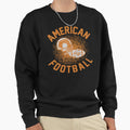 American Football Gift Sweatshirt - Fun Novelty Design for Adults - T-Shirt, Sweatshirt, Hoodie